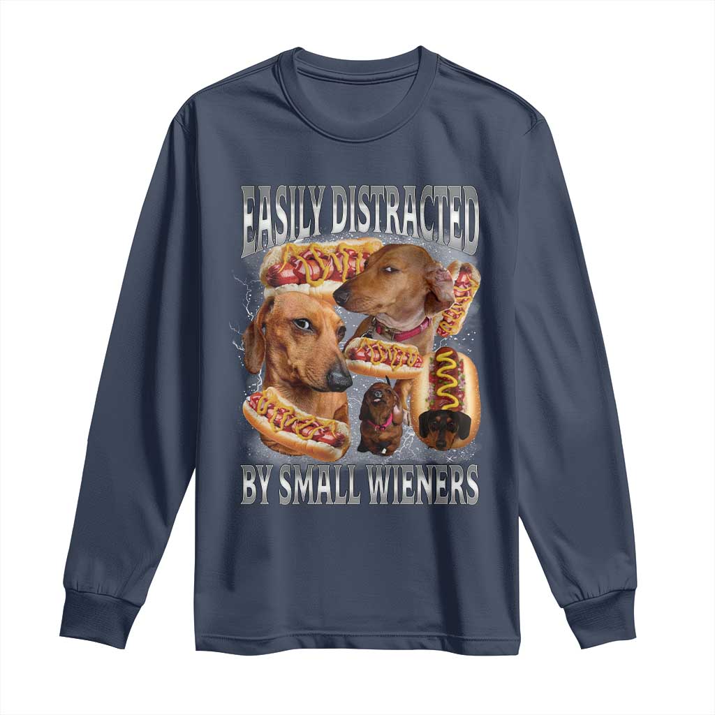 Funny Offensive Dachshund Long Sleeve Shirt Easily Distracted By Small Wieners Bootleg Meme TS10 Navy Print Your Wear