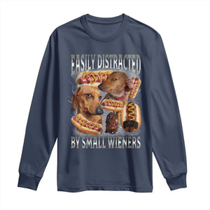 Funny Offensive Dachshund Long Sleeve Shirt Easily Distracted By Small Wieners Bootleg Meme TS10 Navy Print Your Wear