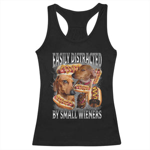 Funny Offensive Dachshund Racerback Tank Top Easily Distracted By Small Wieners Bootleg Meme TS10 Black Print Your Wear