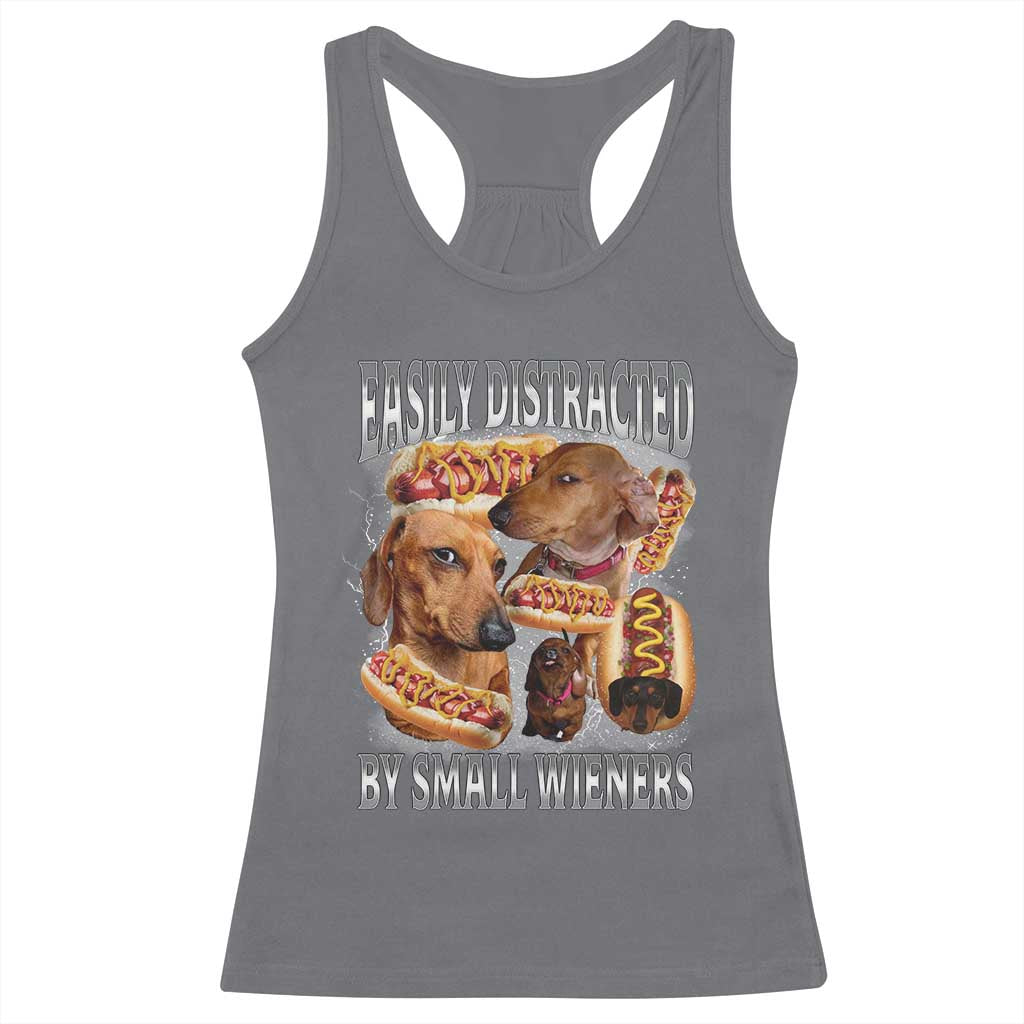Funny Offensive Dachshund Racerback Tank Top Easily Distracted By Small Wieners Bootleg Meme TS10 Charcoal Print Your Wear
