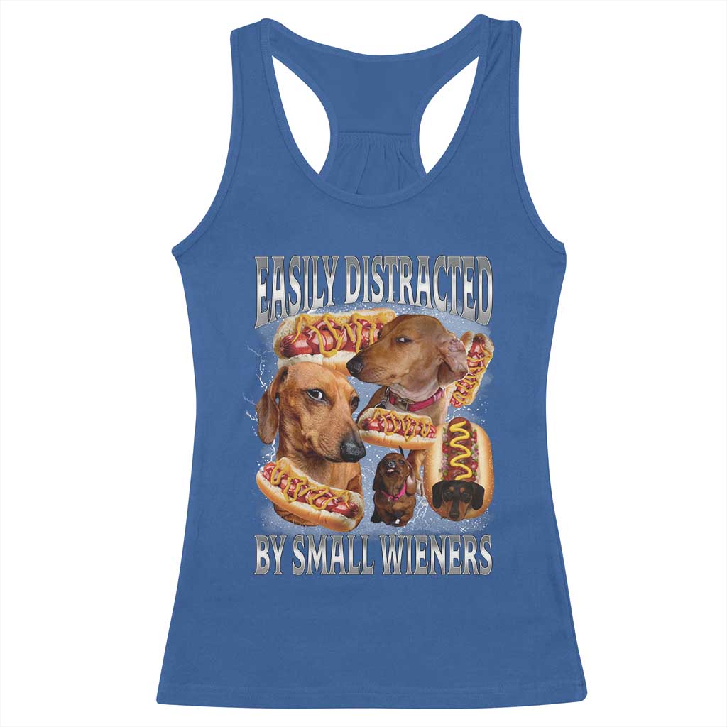 Funny Offensive Dachshund Racerback Tank Top Easily Distracted By Small Wieners Bootleg Meme TS10 Royal Blue Print Your Wear