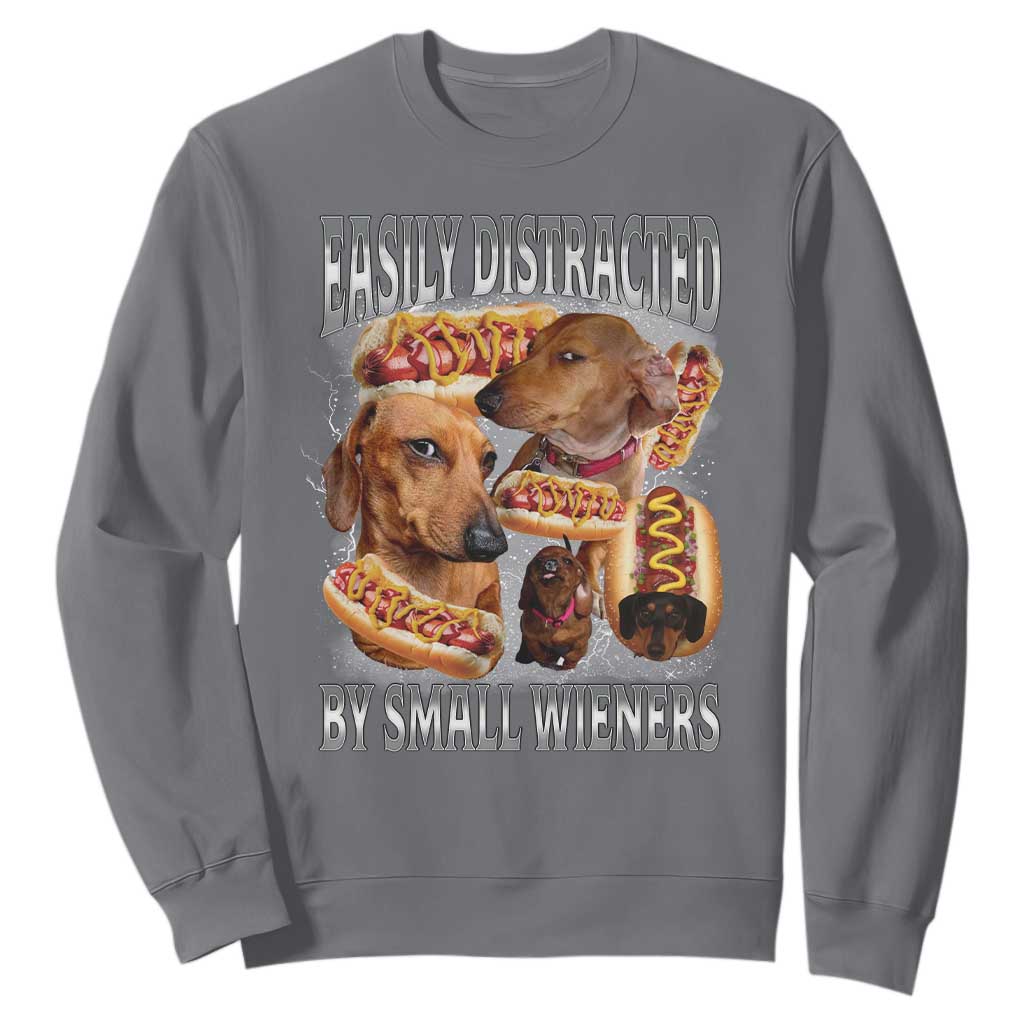Funny Offensive Dachshund Sweatshirt Easily Distracted By Small Wieners Bootleg Meme TS10 Charcoal Print Your Wear