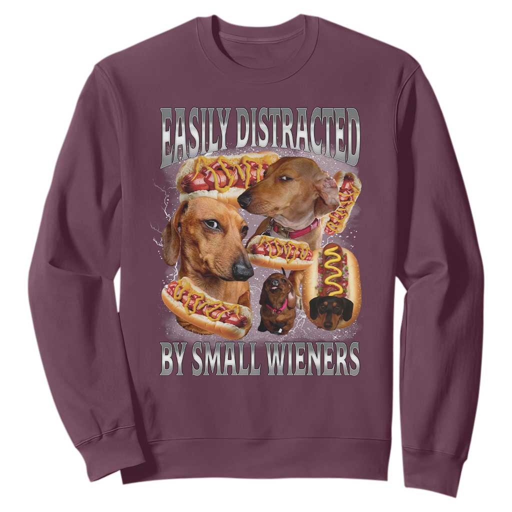 Funny Offensive Dachshund Sweatshirt Easily Distracted By Small Wieners Bootleg Meme TS10 Maroon Print Your Wear
