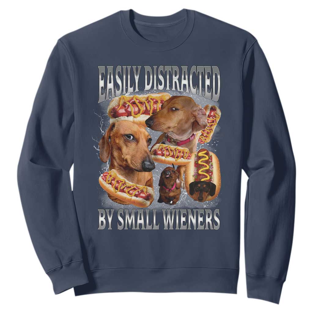 Funny Offensive Dachshund Sweatshirt Easily Distracted By Small Wieners Bootleg Meme TS10 Navy Print Your Wear