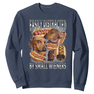 Funny Offensive Dachshund Sweatshirt Easily Distracted By Small Wieners Bootleg Meme TS10 Navy Print Your Wear