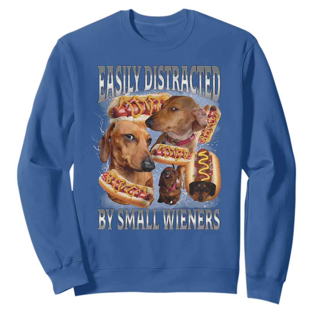 Funny Offensive Dachshund Sweatshirt Easily Distracted By Small Wieners Bootleg Meme TS10 Royal Blue Print Your Wear