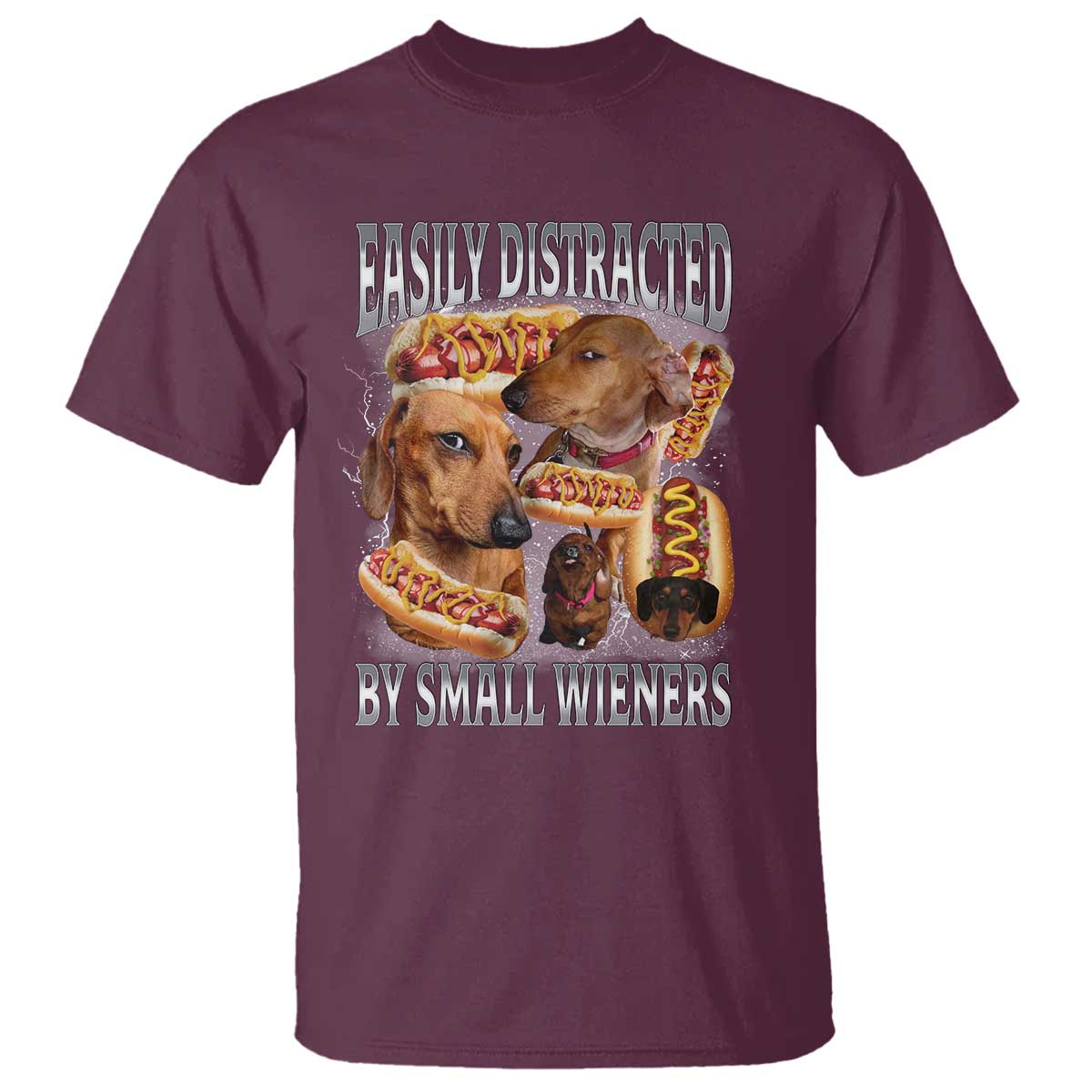 Funny Offensive Dachshund T Shirt Easily Distracted By Small Wieners Bootleg Meme TS10 Maroon Print Your Wear