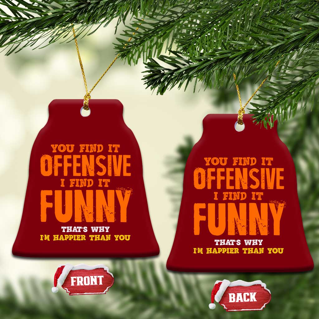 Funny Sarcastic Saying Ceramic Ornament Offensive Happy Feeling Quote TS10 Print Your Wear