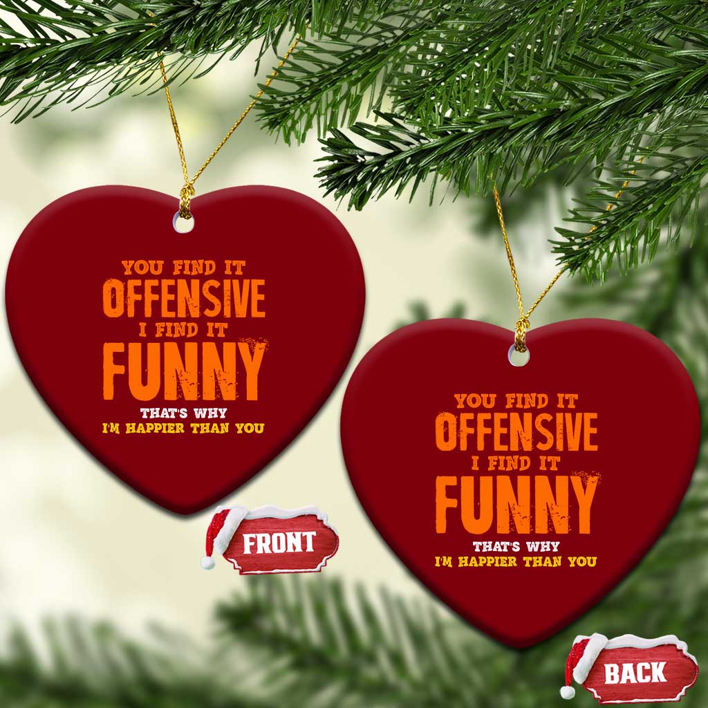 Funny Sarcastic Saying Ceramic Ornament Offensive Happy Feeling Quote TS10 Print Your Wear