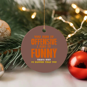 Funny Sarcastic Saying Ceramic Ornament Offensive Happy Feeling Quote TS10 1pc Mocha Print Your Wear