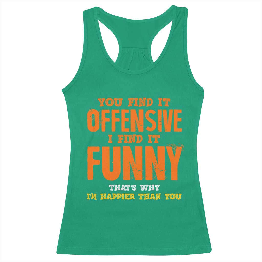 Funny Sarcastic Saying Racerback Tank Top Offensive Happy Feeling Quote TS10 Irish Green Print Your Wear