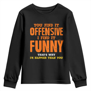 Funny Sarcastic Saying Youth Sweatshirt Offensive Happy Feeling Quote TS10 Black Print Your Wear