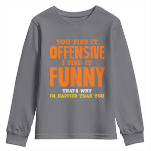 Funny Sarcastic Saying Youth Sweatshirt Offensive Happy Feeling Quote TS10 Charcoal Print Your Wear