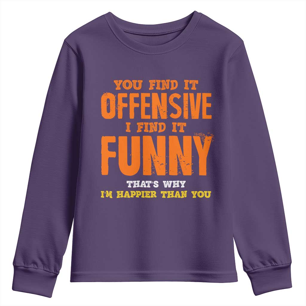 Funny Sarcastic Saying Youth Sweatshirt Offensive Happy Feeling Quote TS10 Purple Print Your Wear