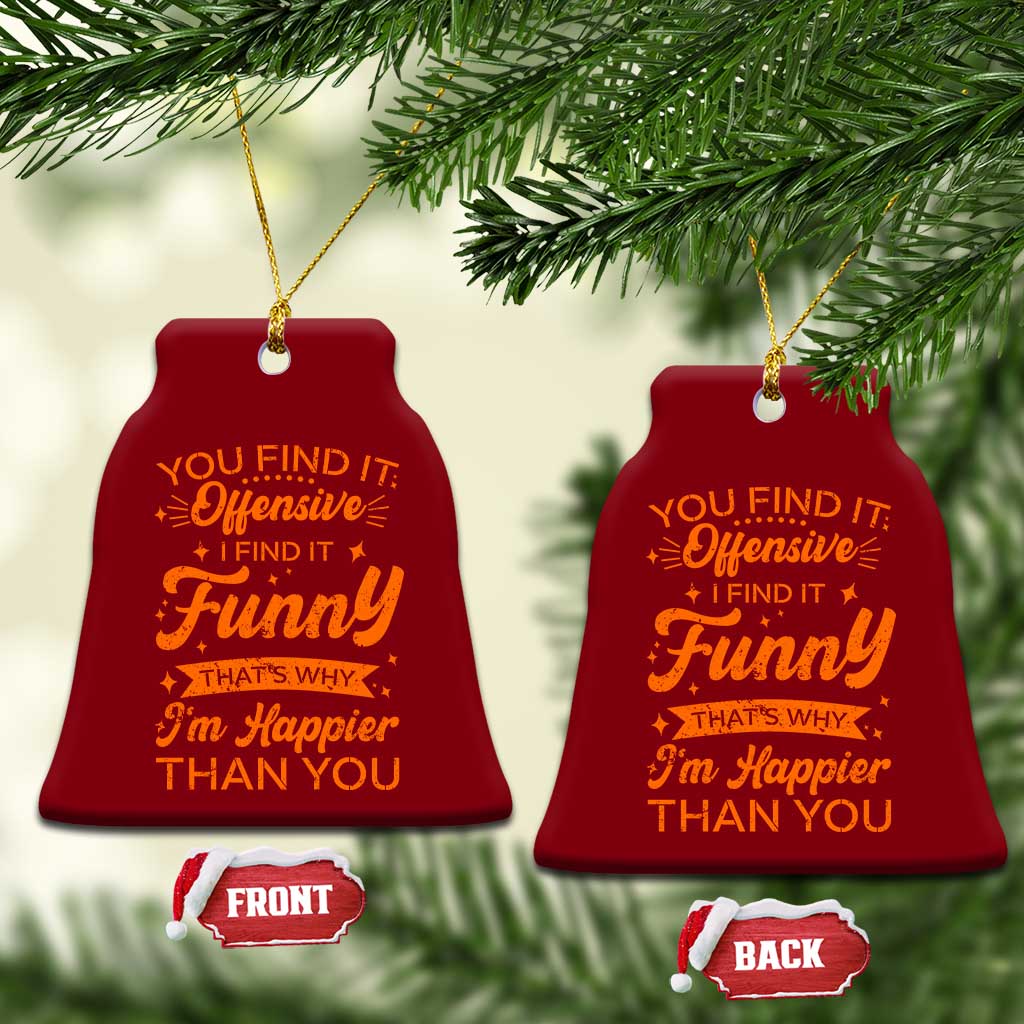 Funny Sarcastic Saying Ceramic Ornament Adult Humor Offensive Happy Feeling Quote TS10 Print Your Wear