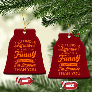 Funny Sarcastic Saying Ceramic Ornament Adult Humor Offensive Happy Feeling Quote TS10 Print Your Wear