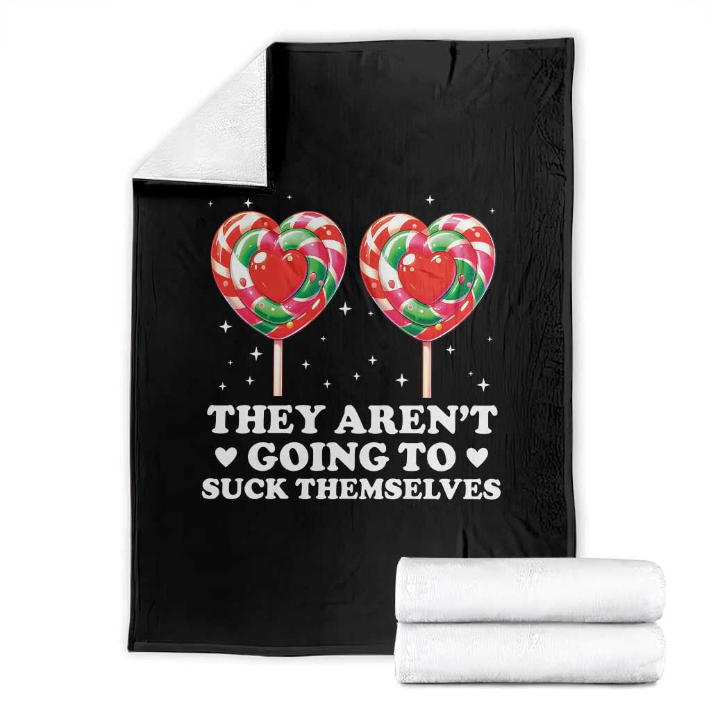 They Arent Going To Suck Themselves Throw Blanket Funny Embarrassing Inappropriate Meme TS10 Black Print Your Wear