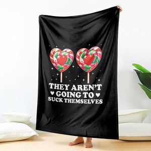 They Arent Going To Suck Themselves Throw Blanket Funny Embarrassing Inappropriate Meme TS10 Print Your Wear
