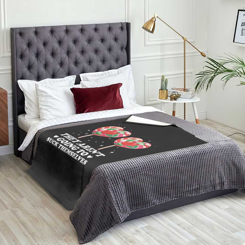 They Arent Going To Suck Themselves Throw Blanket Funny Embarrassing Inappropriate Meme TS10 Print Your Wear