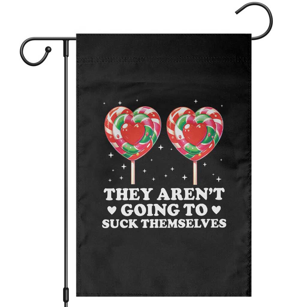 They Arent Going To Suck Themselves Garden Flag Funny Embarrassing Inappropriate Meme TS10 Black Print Your Wear