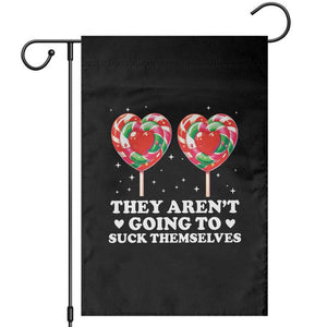 They Arent Going To Suck Themselves Garden Flag Funny Embarrassing Inappropriate Meme TS10 Black Print Your Wear