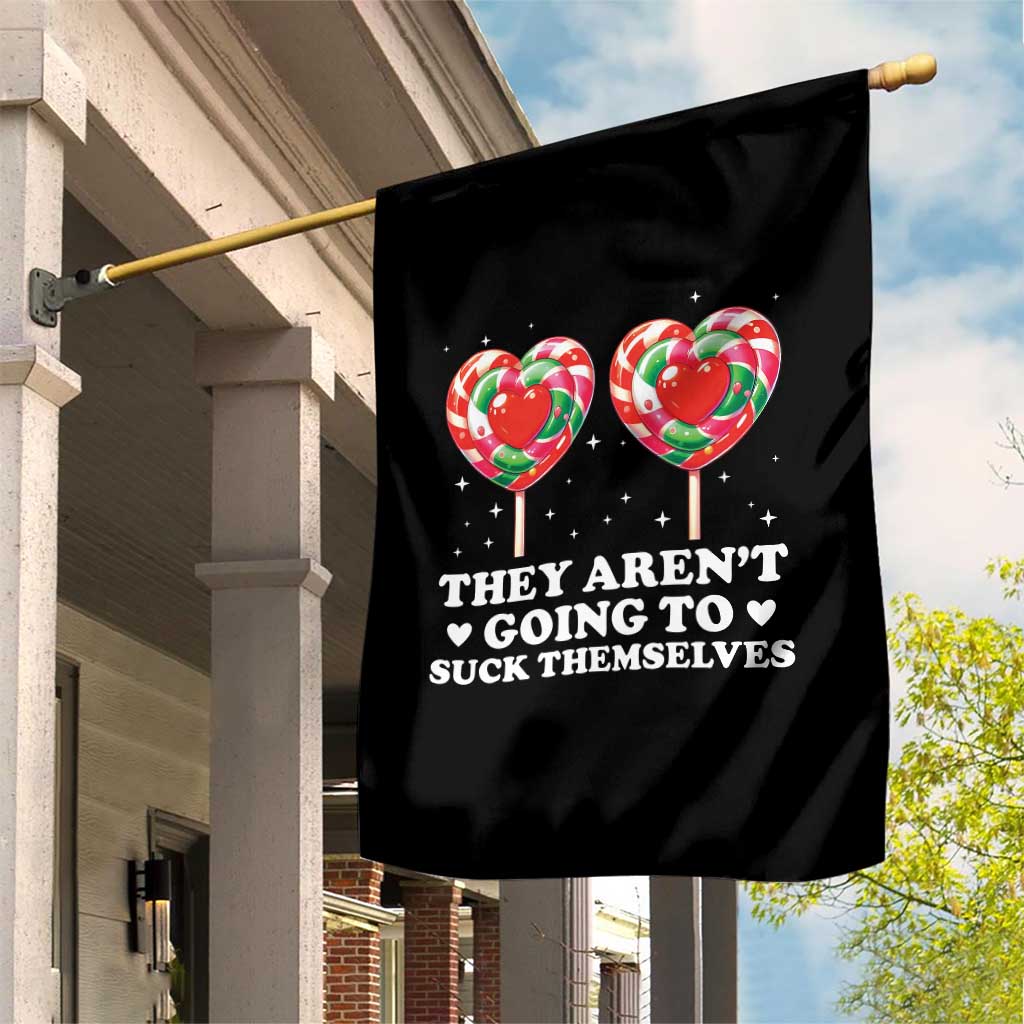 They Arent Going To Suck Themselves Garden Flag Funny Embarrassing Inappropriate Meme TS10 Print Your Wear