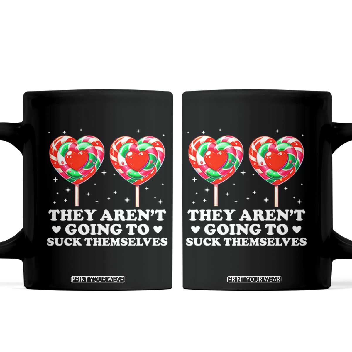 They Arent Going To Suck Themselves Coffee Mug Funny Embarrassing Inappropriate Meme TS10 Black Print Your Wear