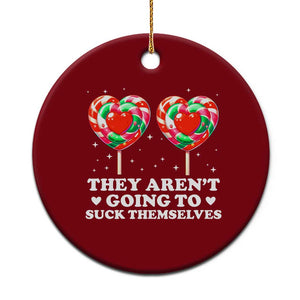 They Arent Going To Suck Themselves Ceramic Ornament Funny Embarrassing Inappropriate Meme TS10 1pc Red Print Your Wear