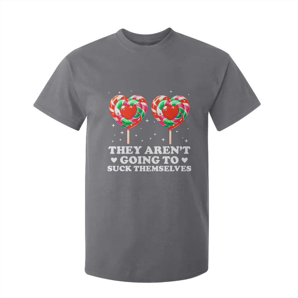 They Arent Going To Suck Themselves T Shirt For Kid Funny Embarrassing Inappropriate Meme TS10 Charcoal Print Your Wear