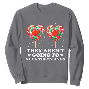 They Arent Going To Suck Themselves Sweatshirt Funny Embarrassing Inappropriate Meme TS10 Charcoal Print Your Wear