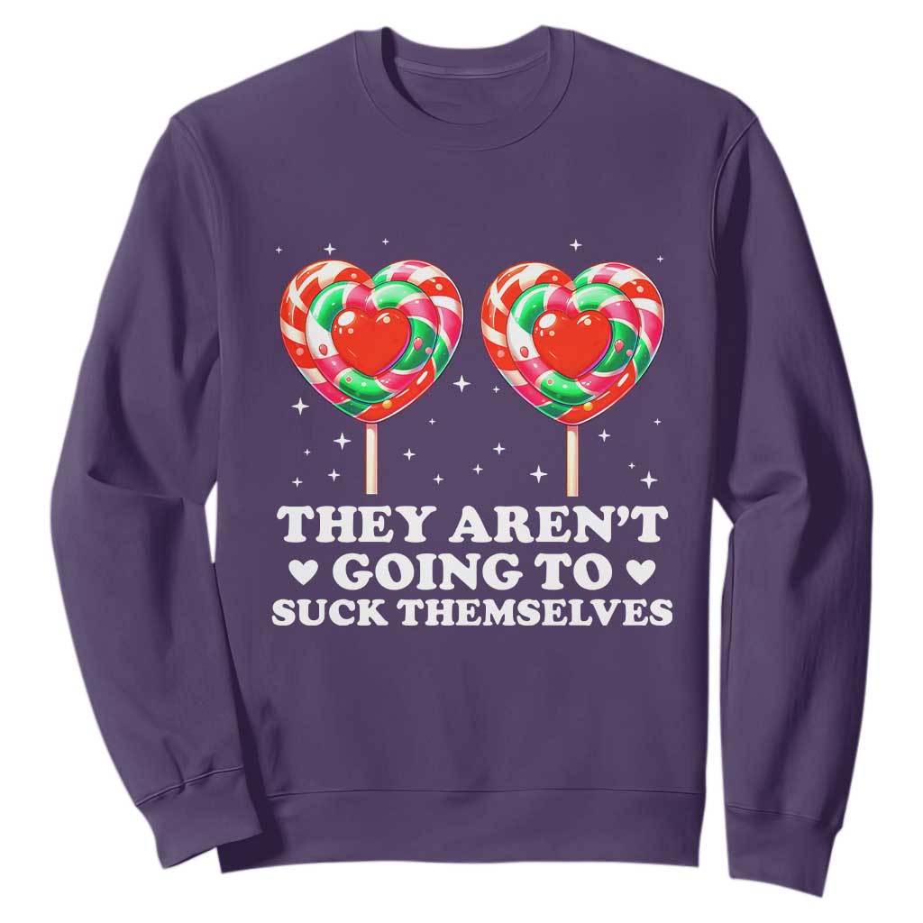 They Arent Going To Suck Themselves Sweatshirt Funny Embarrassing Inappropriate Meme TS10 Purple Print Your Wear