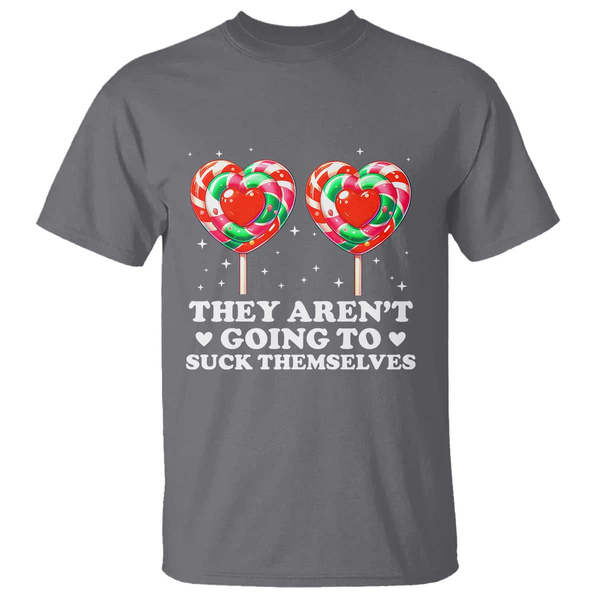 They Arent Going To Suck Themselves T Shirt Funny Embarrassing Inappropriate Meme TS10 Charcoal Print Your Wear