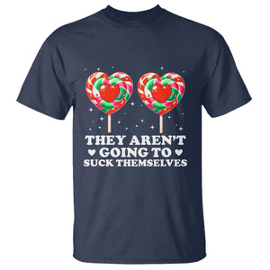 They Arent Going To Suck Themselves T Shirt Funny Embarrassing Inappropriate Meme TS10 Navy Print Your Wear