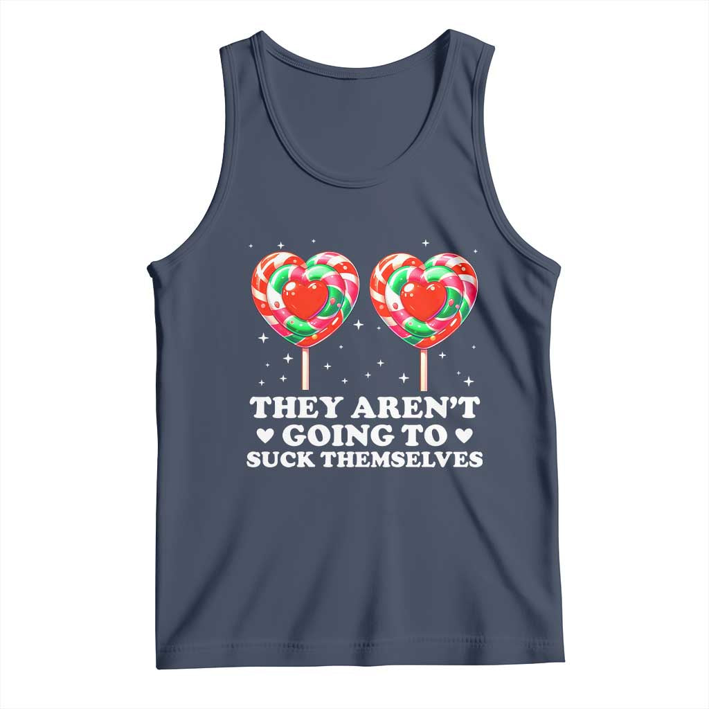They Arent Going To Suck Themselves Tank Top Funny Embarrassing Inappropriate Meme TS10 Navy Print Your Wear