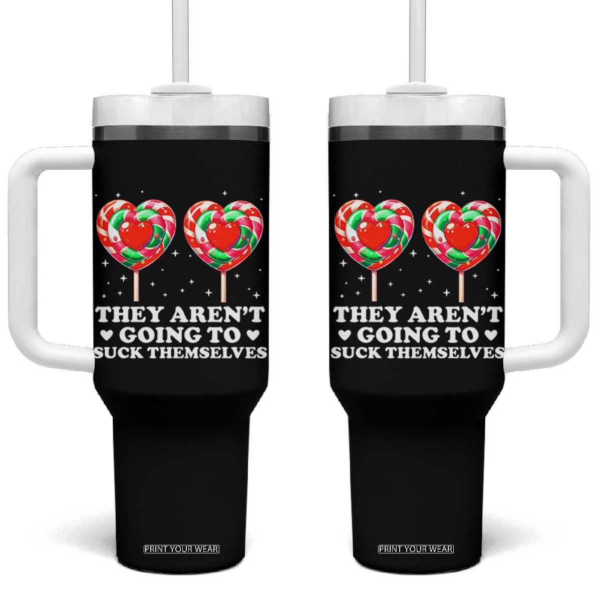 They Arent Going To Suck Themselves Tumbler With Handle Funny Embarrassing Inappropriate Meme TS10 One Size: 40 oz Black Print Your Wear