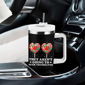 They Arent Going To Suck Themselves Tumbler With Handle Funny Embarrassing Inappropriate Meme TS10 Print Your Wear