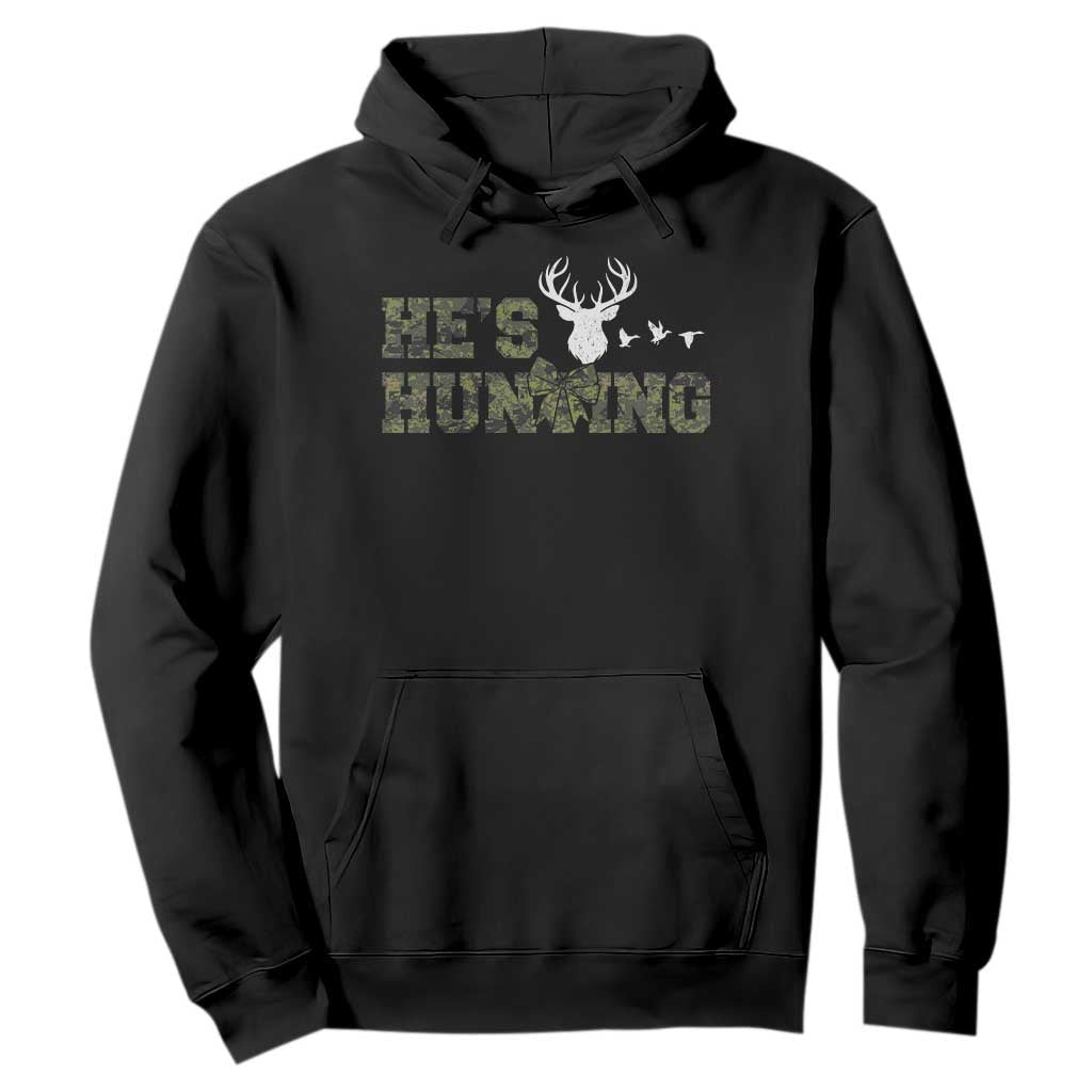 He Is Hunting Hoodie Camo Deer Hunters Girlfriend Wife Hunting Season TS10 Black Print Your Wear