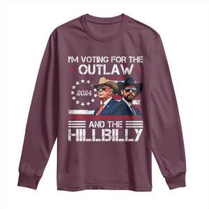 Trump Vance '24 Long Sleeve Shirt Trump I'm Voting For The Outlaw And Hillbilly TS10 Maroon Print Your Wear