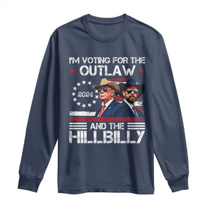 Trump Vance '24 Long Sleeve Shirt Trump I'm Voting For The Outlaw And Hillbilly TS10 Navy Print Your Wear