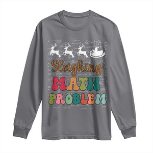 Math Teacher Christmas Long Sleeve Shirt Sleighing Math Problem Xmas Gift TS10 Charcoal Print Your Wear