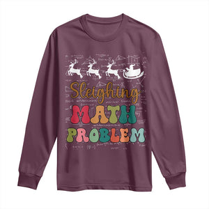 Math Teacher Christmas Long Sleeve Shirt Sleighing Math Problem Xmas Gift TS10 Maroon Print Your Wear