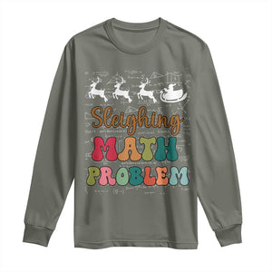 Math Teacher Christmas Long Sleeve Shirt Sleighing Math Problem Xmas Gift TS10 Military Green Print Your Wear