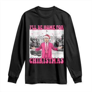 Funny Trump 2024 Long Sleeve Shirt Pink Trump I'll Be Home for Christmas Santa Republican Xmas Gift TS10 Black Print Your Wear