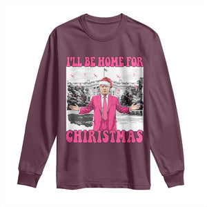 Funny Trump 2024 Long Sleeve Shirt Pink Trump I'll Be Home for Christmas Santa Republican Xmas Gift TS10 Maroon Print Your Wear