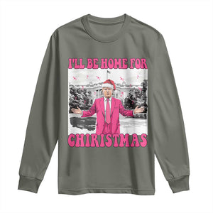 Funny Trump 2024 Long Sleeve Shirt Pink Trump I'll Be Home for Christmas Santa Republican Xmas Gift TS10 Military Green Print Your Wear