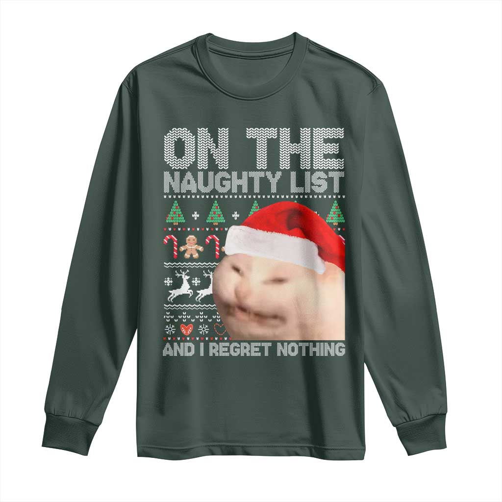 Funny Christmas Cat Long Sleeve Shirt On The Naughty List And I Regret Nothing Meme Ugly Xmas TS10 Dark Forest Green Print Your Wear