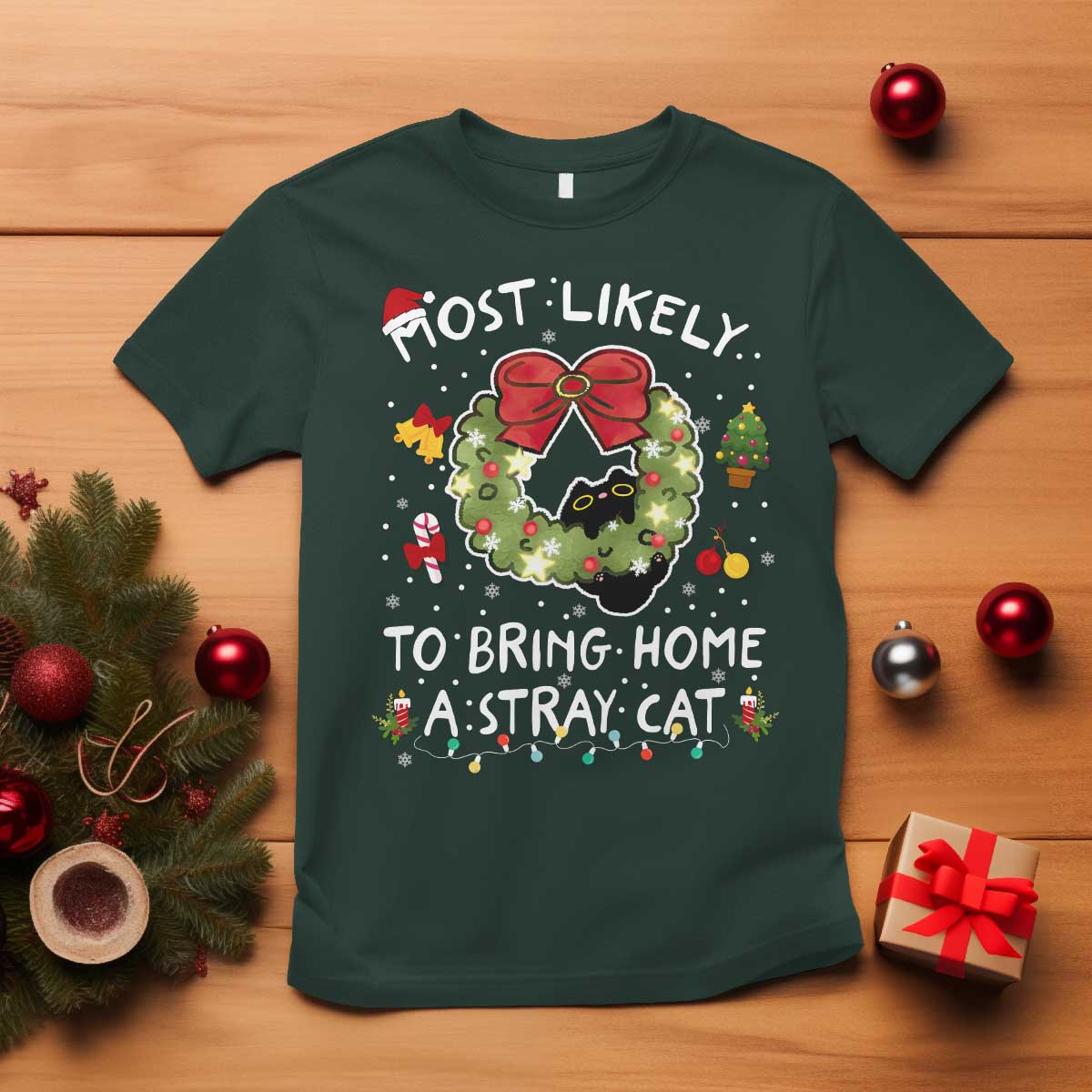 Kitten Christmas T Shirt Most Likely To Bring Home A Stray Cat Matching Xmas TS10 Dark Forest Green Print Your Wear