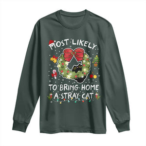 Kitten Christmas Long Sleeve Shirt Most Likely To Bring Home A Stray Cat Matching Xmas TS10 Dark Forest Green Print Your Wear