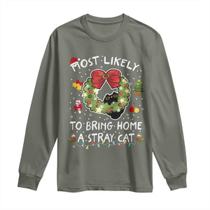 Kitten Christmas Long Sleeve Shirt Most Likely To Bring Home A Stray Cat Matching Xmas TS10 Military Green Print Your Wear