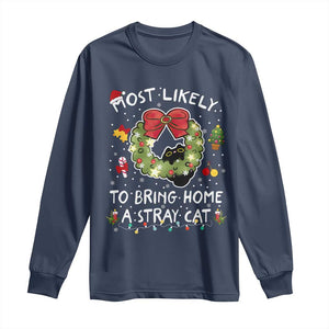 Kitten Christmas Long Sleeve Shirt Most Likely To Bring Home A Stray Cat Matching Xmas TS10 Navy Print Your Wear